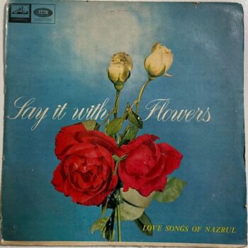 Say It With Flowers (Love Songs Of Nazrul) - Kazi Nazrul Islam Used Vinyl LP Record (VG-)
