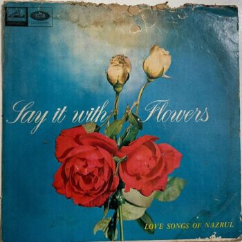 Say It With Flowers (Love Songs Of Nazrul) - Kazi Nazrul Islam Used Vinyl LP Record (VG)