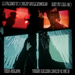 7-let It All Go / Time Leaks Away (dub) - A Place To Bury Strangers - LP - Brand New Vinyl (Arrives in 20days)