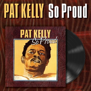 So Proud - Pat Kelly - LP - Brand New Vinyl (Arrives in 20days)